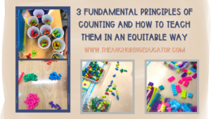 The title of this photo is 3 Fundamental Principles of Counting and How to Teach Them in an Equitable Way. There are 4 photos of students counting a collection in each. The objects in the collection include butterflies, legos, eraser tops and car erasers